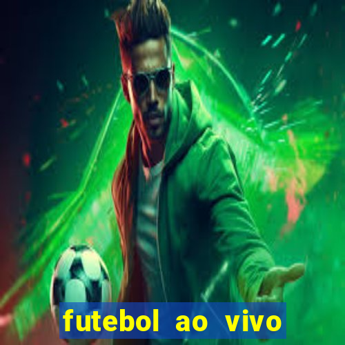 futebol ao vivo hoje futemax